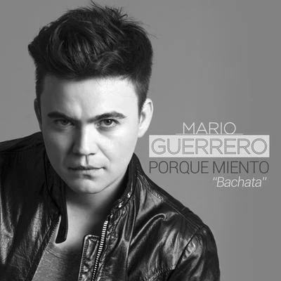 Mario Guerrero Porque Miento (Versión Bachata)