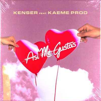 Kenser/Kaeme Prod Así Me Gustas