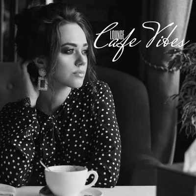 Chillout Café/Relaxation - Ambient Lounge Cafe Vibes: Ambient Music, Deep Chillout Music, Cafe Music, Rest, Lounge Music, Electro Beats, Relaxation, Good Feelings, Positive Attitude