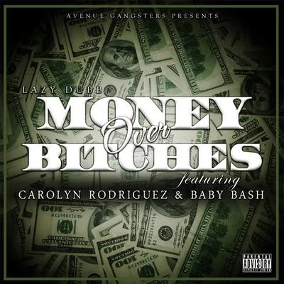 Baby Bash/Carolyn Rodriguez/Lazy Dubb Money Over *****es ( Players Code ) [feat. Carolyn Rodriguez & Baby Bash]