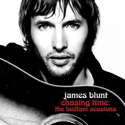 James Blunt Chasing Time- The Bedlam Sessions