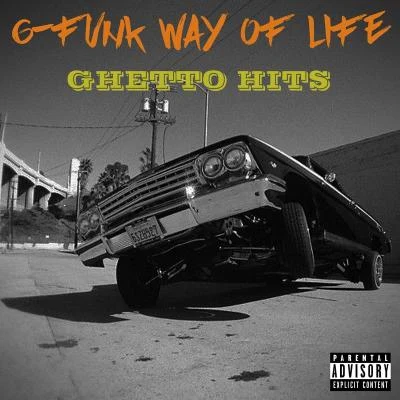 BOSS/JG/Treach/Father Dom/Da Nappy Headz/Murder Squad G-Funk Way of Life: Ghetto Hits