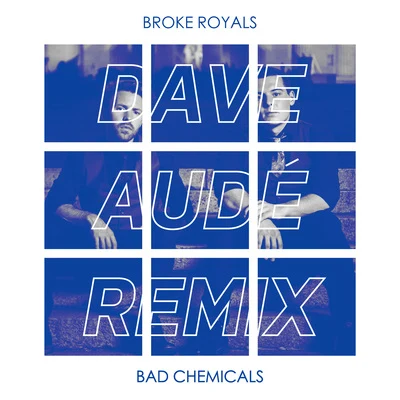 Dave Audé/Broke Royals Bad Chemicals (Dave Audé Remix)