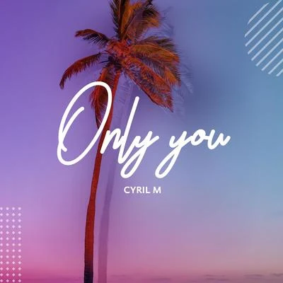 Cyril M Only You