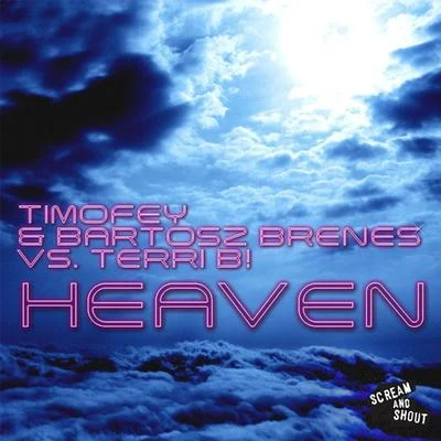 Terri B!/Timofey/Bartosz Brenes Heaven