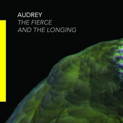 audrey The Fierce and the Longing