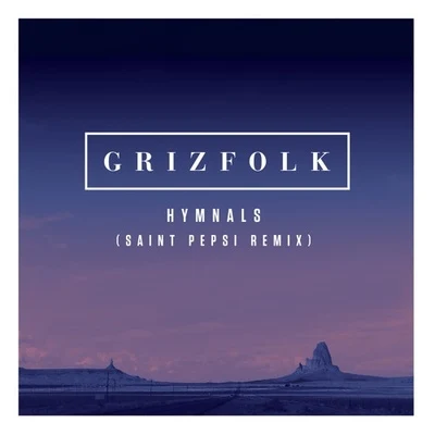 Grizfolk Hymnals(Saint Pepsi Remix)