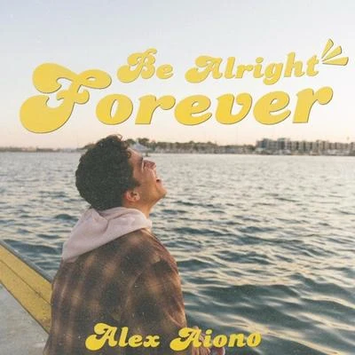 Alex Aiono Be Alright Forever