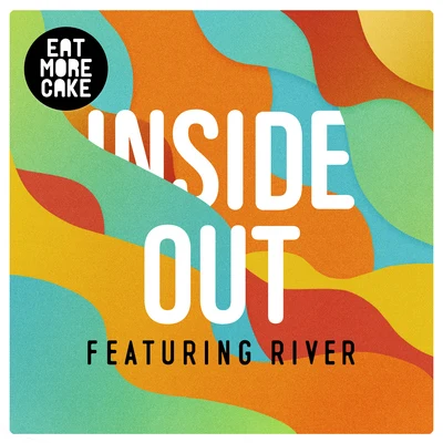 Eat More Cake Inside Out (feat. River)