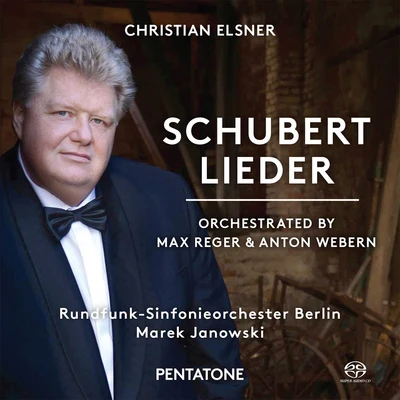 Christian Elsner SCHUBERT, F.: Lieder (arr. M. Reger and A. Webern for voice and orchestra) (Elsner, Berlin Radio Symphony, M. Janowski)