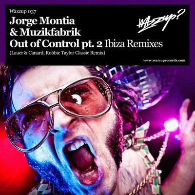 Jorge Montia/Muzikfabrik Out of Control, Pt. 2 (Ibiza Remixes)