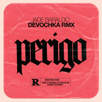 Devochka/Jade Baraldo Perigo (Devochka Remix)