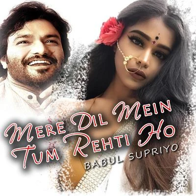 Babul Supriyo Mere Dil Mein Tum Rahti Ho