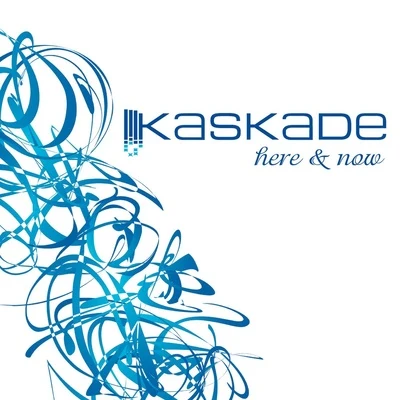 Kaskade Here and Now