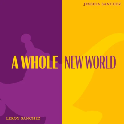 Leroy Sanchez/Jessica Sanchez A Whole New World