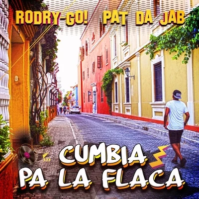 RODRY-GO!/Pat da Jab Cumbia Pa la Flaca