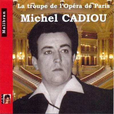 Jesus Etcheverry/Michel Cadiou/Orchestre De L&#x27;Opera De Paris La troupe de l'Opéra de Paris: Michel Cadiou