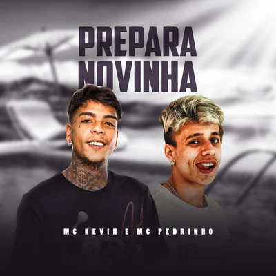 Mc Kevin/Mc Pedrinho Prepara Novinha