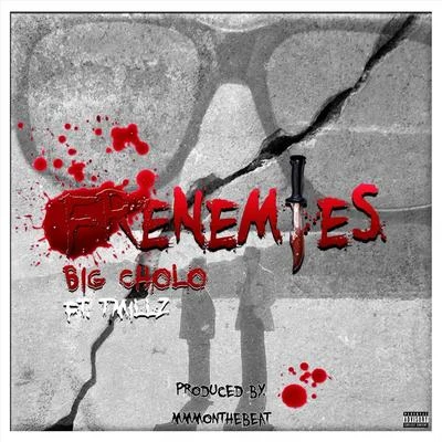 Big Cholo/T. Millz Frenemies (feat. T. Millz)