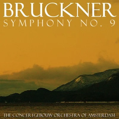 The Concertgebouw Orchestra of Amsterdam Bruckner: Symphony No. 9