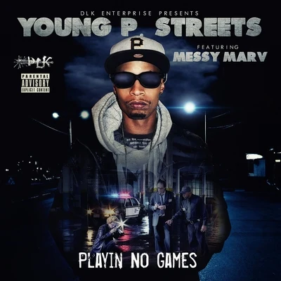 Young P Streets Playin No Games (feat. Messy Marv) - Single