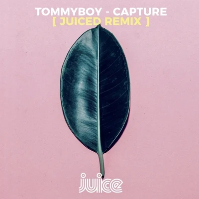 Tommyboy Capture (Juiced Remix)