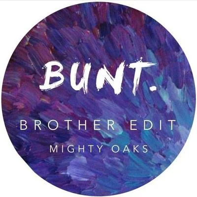 Bunt. Brother (BUNT. Edit)