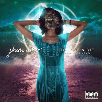 Jhene Aiko To Love & Die