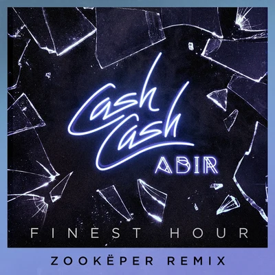 ABIR/Cash Cash Finest Hour (Zookëper Remix)