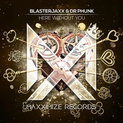 Blasterjaxx/Dr Phunk Here Without You