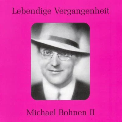 Michael Bohnen Lebendige Vergangenheit - Michael Bohnen (Vol.2)