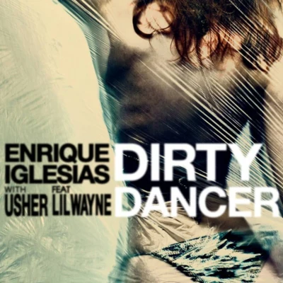 Lil Wayne/Enrique Iglesias/Usher Dirty Dancer