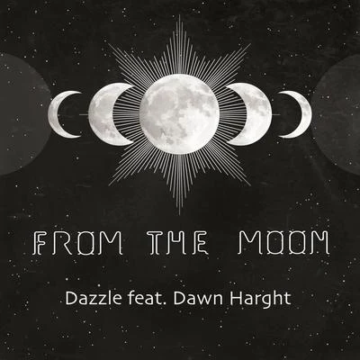 Dazzle/Dawn Harght From the Moon