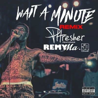 50 Cent/Remy Ma/PHRESHER Wait a Minute (Remix)