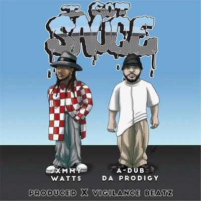 Jxmmy Watts/A-Dub da Prodigy I Got Sauce