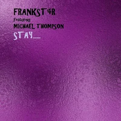 Frankst4r/Michael Thompson Stay (feat. Michael Thompson)