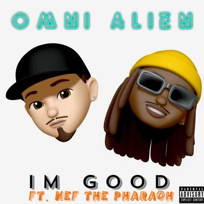 Nef The Pharaoh/Omni Alien I'm Good