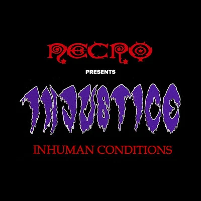 Injustice/Necro/ILL Bill Inhuman Conditions - Single