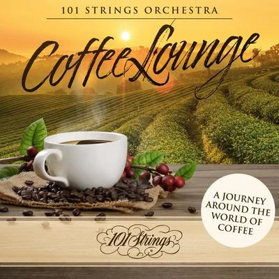 101 Strings Orchestra Coffee Lounge: A Journey Around the World of Coffee