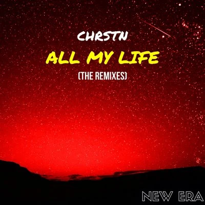 CHRSTN All My Life (The Remixes)