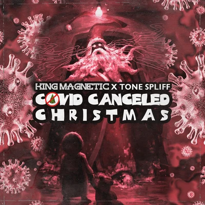 Tone Spliff/King Magnetic COVID CANCELED CHRISTMAS