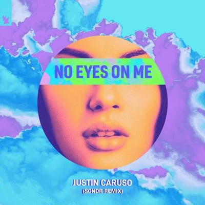 Justin Caruso/Sondr No Eyes On Me (Sondr Remix)