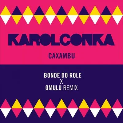 Karol Conka Caxambu (Bonde do Role X Omulu Remix)