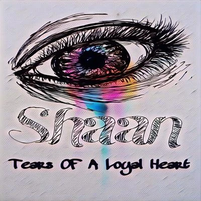 SHAAN Tears of a Loyal Heart