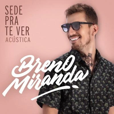 Breno Miranda Sede Pra Te Ver (Acústica)