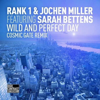 Sarah Bettens/Rank 1 & Jochen Miller Wild And Perfect Day (Cosmic Gate remix)