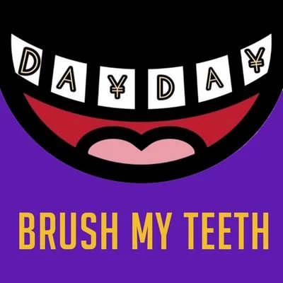 Day Day Brush My Teeth