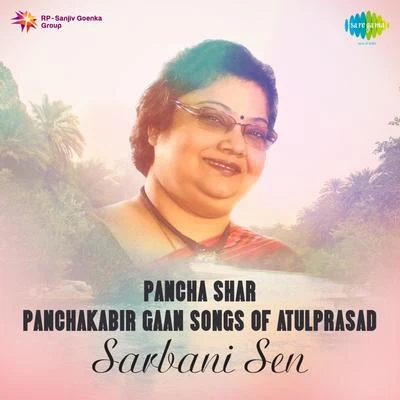 Sukla Mitra/Harendra Nath Chatterjee/Sarbani Sen Pancha Shar - Panchakabir Gaan Songs of Atulprasad