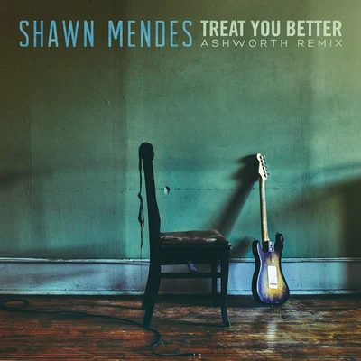 Shawn Mendes Treat You Better (Ashworth Remix)