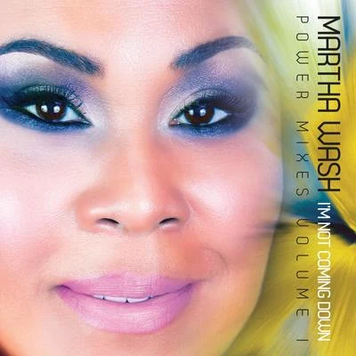 Martha Wash Im Not Coming Down - Power Mixes Volume 1